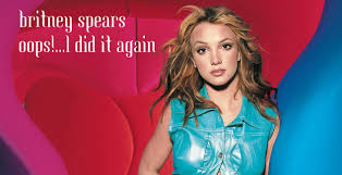 F g but i thought the old lady dropped it into the ocean in the end am well baby, i went down and gotit for you oh,you shouldnt. This Day In Pop Oops I Did It Again Single Is Released In 2000 March 27 Britney Spears Breatheheavy Exhale