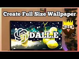 Create Full Size Wallpaper In Dall E