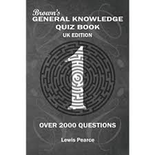Please, try to prove me wrong i dare you. Brown S General Knowledge Quiz Book Volume 1 Uk Edition Over 2000 Pot Luck Pub Quiz Trivia Questions Over 2000 Questions Lewis Pearce 9781916404007 Awesomebooks