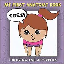 Getting the most out of online therapy. My First Anatomy Book Body Parts Coloring Book For Kids Toddlers And Preschoolers With Bonus Activities Publishing Color Me Bright 9798631768000 Amazon Com Books