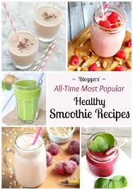 5 of the all time best healthy smoothie recipes these refreshing healthy smoothies