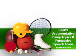 787 Sports Argumentative Essay Topics