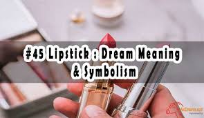45 lipstick dream meaning symbolism