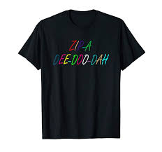 Get Now Zip A Dee Doo Dah Funny T Shirt Tees Design