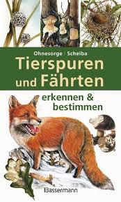 Tierspuren bekannter tiere im wald. Tierspuren Und Fahrten Erkennen Bestimmen Von Gerd Ohnesorge Buch Thalia