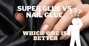 super glue vs nail glue what s the
