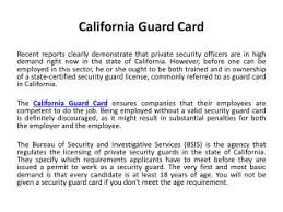 It takes 1 to 6 weeks to get your guard card once the bsis gets your application. Ppt California Guard Card Powerpoint Presentation Free Download Id 7617315