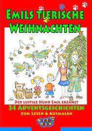 Read reviews from world's largest community for readers. Emils Tierische Weihnachten Der Lustige Hund Emil Erzahlt 24 Adventsgeschichten Zum Lesen Ausmalen Amazon De Und Malen Lesen Bucher