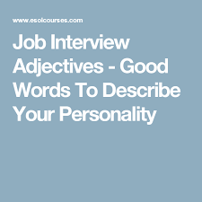 Job Interview Adjectives Good Words To Describe Your Personality