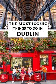 40 most iconic things to do in dublin