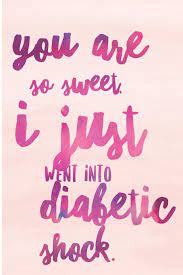 It's sweet as it's name. You Are So Sweet I Just Went Into Diabetic Shock Diabetes Log Book For Keeping Track Of Blood Glucose Level Amazon De Productions Dt Fremdsprachige Bucher