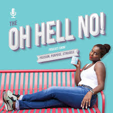 | The Oh Hell No Podcast | The Oh Hell No Podcast