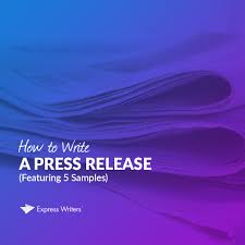 How To Write A Press Release Featuring 5 Samples Express Writers