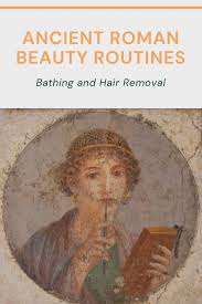 ancient rome bathing and hair removal