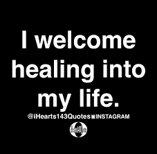 Check spelling or type a new query. I Welcome Healing Into My Life Quotes Ihearts143quotes