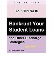 2005)(quoted in in re drumm, 329 b.r. Bankrupt Your Student Loans And Other Discharge Strategies Author Chuck Stewart Ph D Published On May 2006 Amazon Com Books
