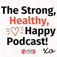 The Strong, Healthy, Happy Podcast!