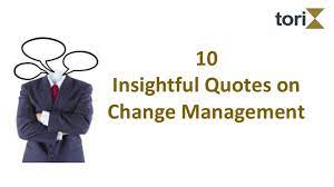It's in a constant state of decay. 10 Insightful Quotes On Change Management