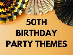 Creative 50th Birthday Party Themes