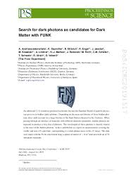 The dark matter problem is a signiﬁcant challenge for the particle physics community in that any candidate must satisfy stringent constraints. Search For Dark Photons As Candidates For Dark Matter With Funk