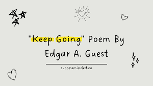 keep going poem by edgar a guest
