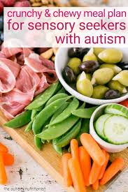 Many parents of children with autism have told me that their kids don't feel hunger pangs or cravings like other children do. Crunchy And Chewy Meal Plan For Sensory Seekers Jenny Friedman Nutrition