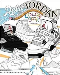 The definitive guide to colorways. Retro Air Jordan Shoes A Detailed Coloring Book For Adults And Kids Retro Jordan Volume 1 9781543279962 Curcio Anthony Books Amazon Com