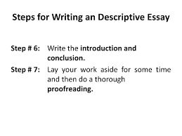 ppt descriptive essay powerpoint presentation id  steps for writing an descriptive essay step