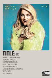 The album comes after the success of her debut single all about that bass which had peaked atop of the. Title By Meghan Trainor Album Wall Art Meghan Trainor Album Music Poster Ideas Film Posters Vintage