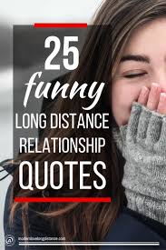 Whether it's a good morning message for him or long distance love quotes, you will find some inspirations to melt his heart.melt his heart. 25 Funny Long Distance Relationship Quotes