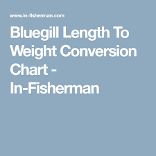 Bluegill Length To Weight Conversion Chart In Fisherman