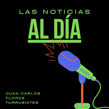 Las Noticias Al Día: Con Juan Carlos Flores Turrubiates