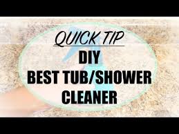 Quick Tip Diy Best Shower Tub Cleaner