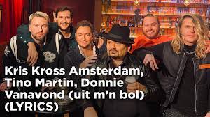 Kris Kross Amsterdam, Donnie, Tino Martin - Vanavond (Uit M'n Bol) - Lyrics  - YouTube