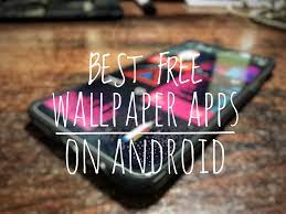 Best Free Android Wallpaper Apps of 2018