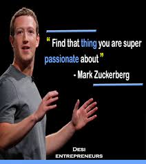 I entertained you & motivated you by my video. Mark Zuckerberg Quotes 1 Desi Entrepreneurs
