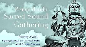 Spring Kirtan and Sound Bath at the Ahiah Center