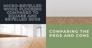 micro bevelled wood flooring compared