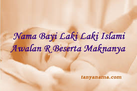Memberi nama bayi perempuan dengan nama islami kini sedang banyak digemari. Nama Bayi Laki Laki Islami Awalan R Beserta Maknanya Tanya Nama
