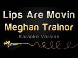 meghan trainor lips are movin