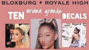 Последние твиты от royale high(@royale_high). Download 10 Cute Ariana Grande Decal Ids Bloxburg Royale High Roblox Decal Ids In Hd Mp4 3gp Codedfilm