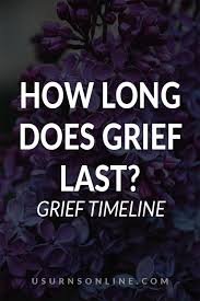 how long does grief last the grief