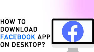 how to facebook app on desktop