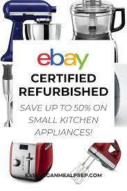 Looking for appliances & kitchen deals? Save Up To 50 On Ebay Certified Refurbished Small Kitchen Appliances With Warranty