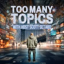 Too Many Topics Podcast