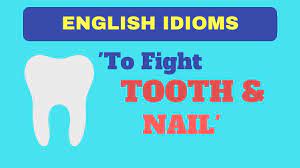 fight tooth and nail english idioms