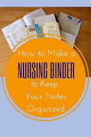 How To Make A Nursing Binder To Keep Your Notes Organized