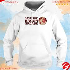 save the bacon grease shirt hoo