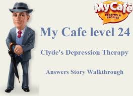 my cafe level 24 clyde depression