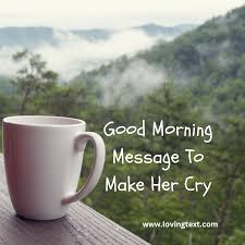 good morning message to make her cry